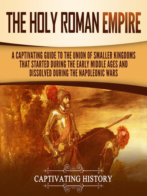 Title details for The Holy Roman Empire by Captivating History - Available